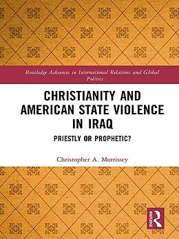 E-Book (pdf) Christianity and American State Violence in Iraq von Christopher A. Morrissey
