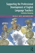 E-Book (epub) Supporting the Professional Development of English Language Teachers von Melissa K. Smith, Marilyn Lewis