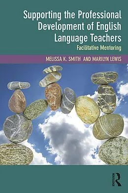 E-Book (pdf) Supporting the Professional Development of English Language Teachers von Melissa K. Smith, Marilyn Lewis