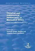 E-Book (epub) Historical and Philosophical Perspectives on Biomedical Ethics: From Paternalism to Autonomy? von Andreas-Holger Maehle, Johanna Geyer-Kordesch