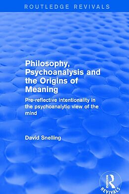 E-Book (pdf) Philosophy, Psychoanalysis and the Origins of Meaning von David Snelling