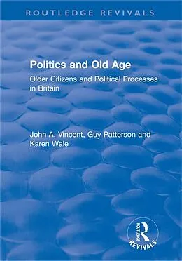 E-Book (epub) Politics and Old Age von John A. Vincent, Guy Patterson, Karen Wale