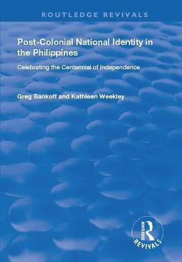 PDF Post-Colonial National Identity in the Philippines von Greg Bankoff, Kathleen Weekley