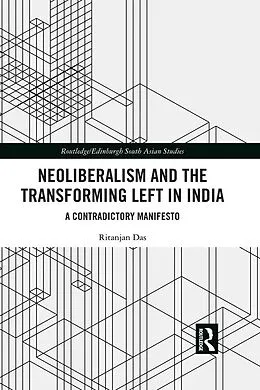 E-Book (pdf) Neoliberalism and the Transforming Left in India von Ritanjan Das