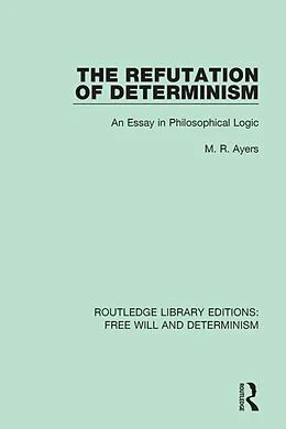 E-Book (epub) The Refutation of Determinism von M. R. Ayers