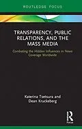 E-Book (pdf) Transparency, Public Relations and the Mass Media von Katerina Tsetsura, Dean Kruckeberg