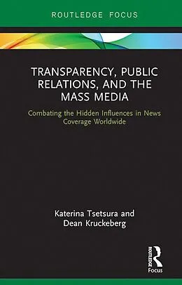 E-Book (pdf) Transparency, Public Relations and the Mass Media von Katerina Tsetsura, Dean Kruckeberg