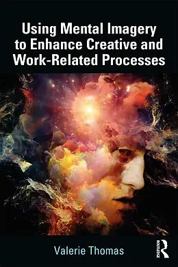 ePUB Using Mental Imagery to Enhance Creative and Work-related Processes von Valerie Thomas