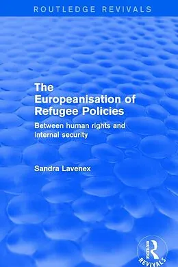 E-Book (pdf) Revival: The Europeanisation of Refugee Policies (2001) von Sandra Lavenex