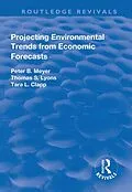 E-Book (pdf) Projecting Environmental Trends from Economic Forecasts von Peter Meyer, Thomas Lyons, Tara Clapp