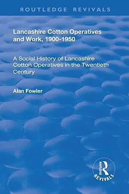E-Book (epub) Lancashire Cotton Operatives and Work, 1900-1950 von Alan Fowler