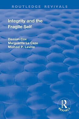 E-Book (pdf) Integrity and the Fragile Self von Damian Cox, Marguerite La Caze, Michael P. Levine