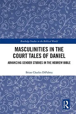 E-Book (epub) Masculinities in the Court Tales of Daniel von Brian Charles DiPalma