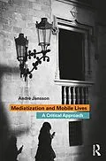 E-Book (epub) Mediatization and Mobile Lives von André Jansson