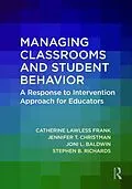 E-Book (epub) Managing Classrooms and Student Behavior von Catherine Lawless Frank, Jennifer T. Christman, Joni L. Baldwin