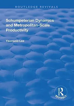 E-Book (epub) Schumpeterian Dynamics and Metropolitan-Scale Productivity von Yeonwoo Lee