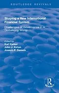 E-Book (epub) Shaping a New International Financial System von Karl Kaiser, John J. Kirton