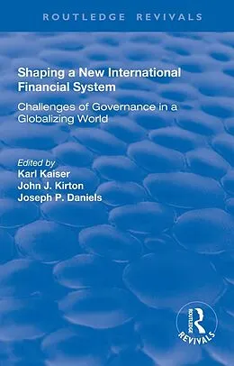E-Book (epub) Shaping a New International Financial System von Karl Kaiser, John J. Kirton