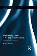 E-Book (pdf) Experiencing Drama in the English Renaissance von Akihiro Yamada