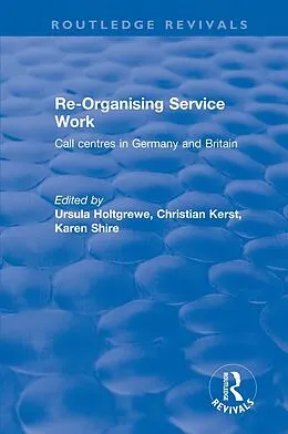 E-Book (epub) Re-organising Service Work von Karen A. Shire, Ursula Holtgrewe, Christian Kerst