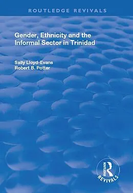 E-Book (pdf) Gender, Ethnicity and the Informal Sector in Trinidad von Robert B. Potter, Sally Lloyd-Evans