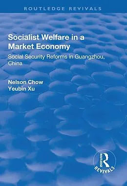 E-Book (pdf) Socialist Welfare in a Market Economy von Yongxin Zhou, Nelson Chow, Yeubin Xu