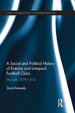 E-Book (pdf) A Social and Political History of Everton and Liverpool Football Clubs von David Kennedy