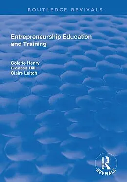 E-Book (pdf) Entrepreneurship Education and Training von Colette Henry, Frances Hill, Claire Leitch