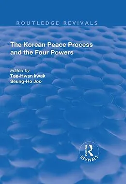 E-Book (epub) The Korean Peace Process and the Four Powers von Tae-Hwan Kwak