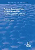 E-Book (epub) Plotting, Squatting, Public Purpose and Politics von Robert Jan Baken