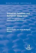 ePUB Industrial Relations and European Integration: Trans and Supranational Developments and Prospects von Hans-Wolfgang Platzer, Berndt Keller