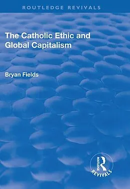 E-Book (epub) The Catholic Ethic and Global Capitalism von Bryan Fields