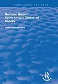 E-Book (pdf) Unfrozen Ground: South Africa's Contested Spaces von Maano Ramutsindela