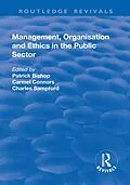 E-Book (pdf) Management, Organisation, and Ethics in the Public Sector von Patrick Bishop, Carmel Connors