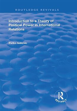 E-Book (epub) Introduction to a Theory of Political Power in International Relations von Zlatko Isakovic