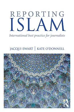 E-Book (pdf) Reporting Islam von Jacqui Ewart, Kate O'Donnell