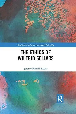 E-Book (epub) The Ethics of Wilfrid Sellars von Jeremy Randel Koons