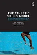 E-Book (epub) The Athletic Skills Model von René Wormhoudt, Geert J. P. Savelsbergh, Jan Willem Teunissen