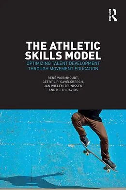E-Book (pdf) The Athletic Skills Model von René Wormhoudt, Geert J. P. Savelsbergh, Jan Willem Teunissen