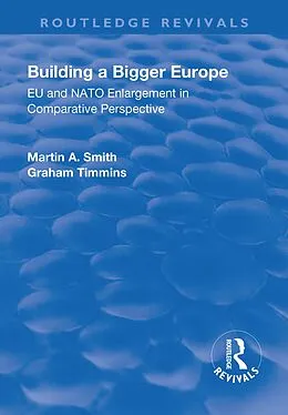 ePUB Building a Bigger Europe von Martin A. Smith, Graham Timmins