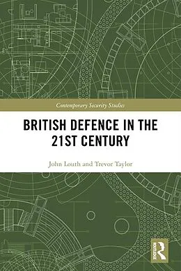 E-Book (epub) British Defence in the 21st Century von John Louth, Trevor Taylor