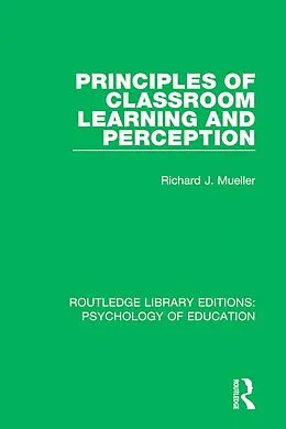 E-Book (epub) Principles of Classroom Learning and Perception von Richard J. Mueller