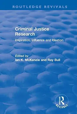 ePUB Criminal Justice Research: Inspiration Influence and Ideation von Ian Mckenzie, Ray Bull