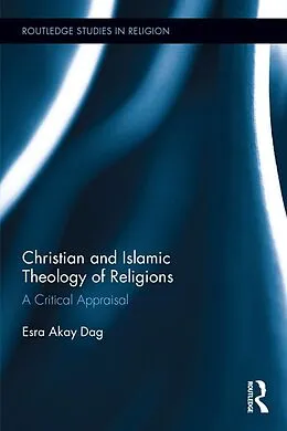 E-Book (pdf) Christian and Islamic Theology of Religions von Esra Akay Dag