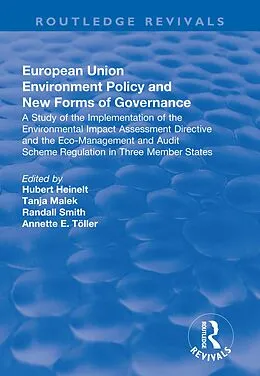 E-Book (epub) European Union Environment Policy and New Forms of Governance: A Study of the Implementation of the Environmental Impact Assessment Directive and the Eco-management and Audit Scheme Regulation in Three Member States von Hubert Heinelt