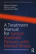 E-Book (epub) A Treatment Manual for Justice Involved Persons with Mental Illness von Robert D. Morgan, Daryl Kroner, Jeremy F. Mills