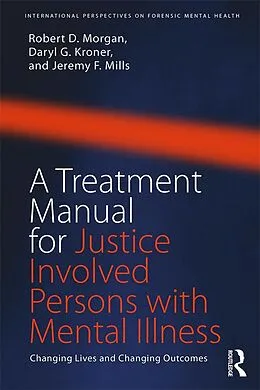 E-Book (epub) A Treatment Manual for Justice Involved Persons with Mental Illness von Robert D. Morgan, Daryl Kroner, Jeremy F. Mills
