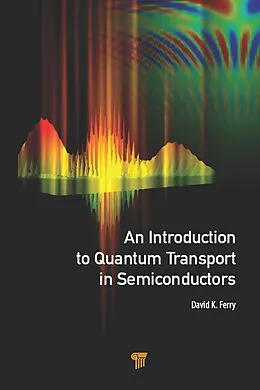 E-Book (pdf) An Introduction to Quantum Transport in Semiconductors von David K. Ferry