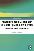 ePUB Conflicts over Marine and Coastal Common Resources von Karen A. Alexander