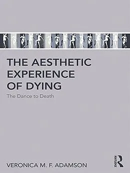 E-Book (epub) The Aesthetic Experience of Dying von Veronica M. F. Adamson